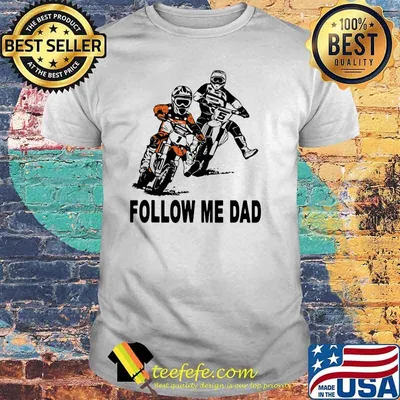 Official Follow Me Dad Motocross shirt
