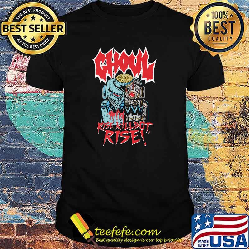 Official Ghoul Rise Killbot Shirt