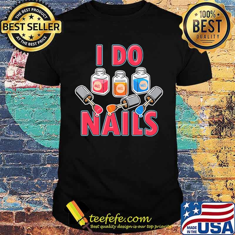 Official I Do Nails Shirt