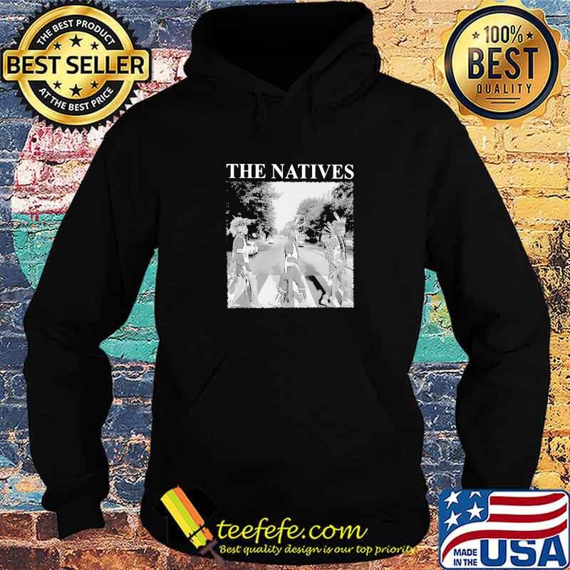 Official The Natives Shirt Hoodie Official The Natives Shirt Hoodie