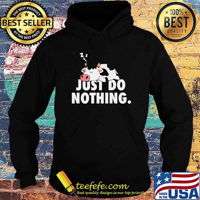 Oficial Just Do Nothing Cow Shirt Hoodie Oficial Just Do Nothing Cow Shirt Hoodie
