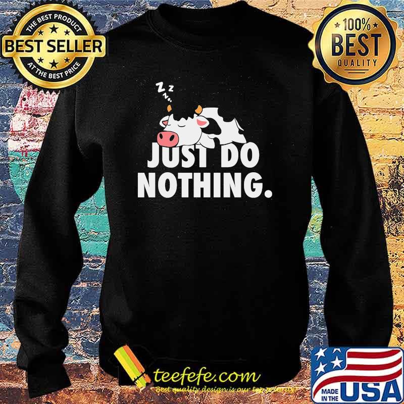 Oficial Just Do Nothing Cow Shirt Sweater Oficial Just Do Nothing Cow Shirt Sweater