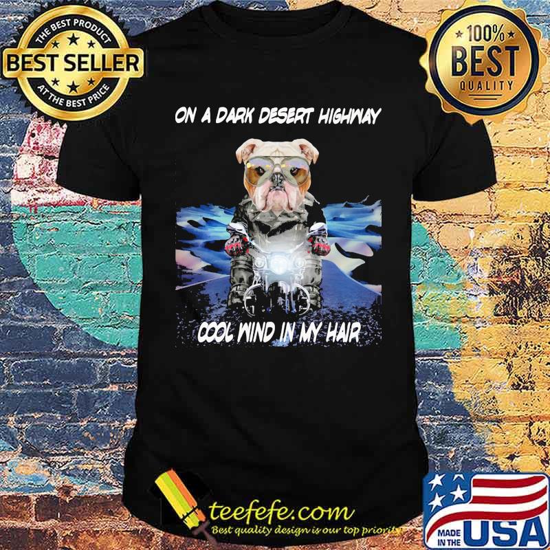 On A Dark Desert Highway Cool Wind In My Hair Dog Shirt
