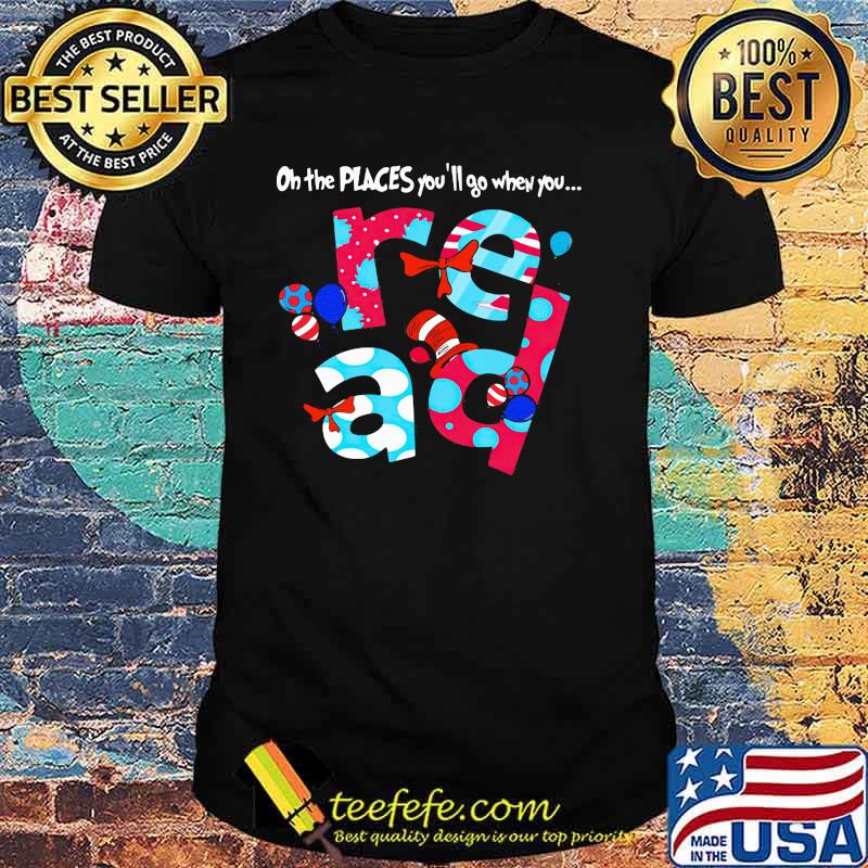 On The Peaces You’ll When You Read Dr Seuss Shirt On The Peaces You’ll When You Read Dr Seuss Shirt