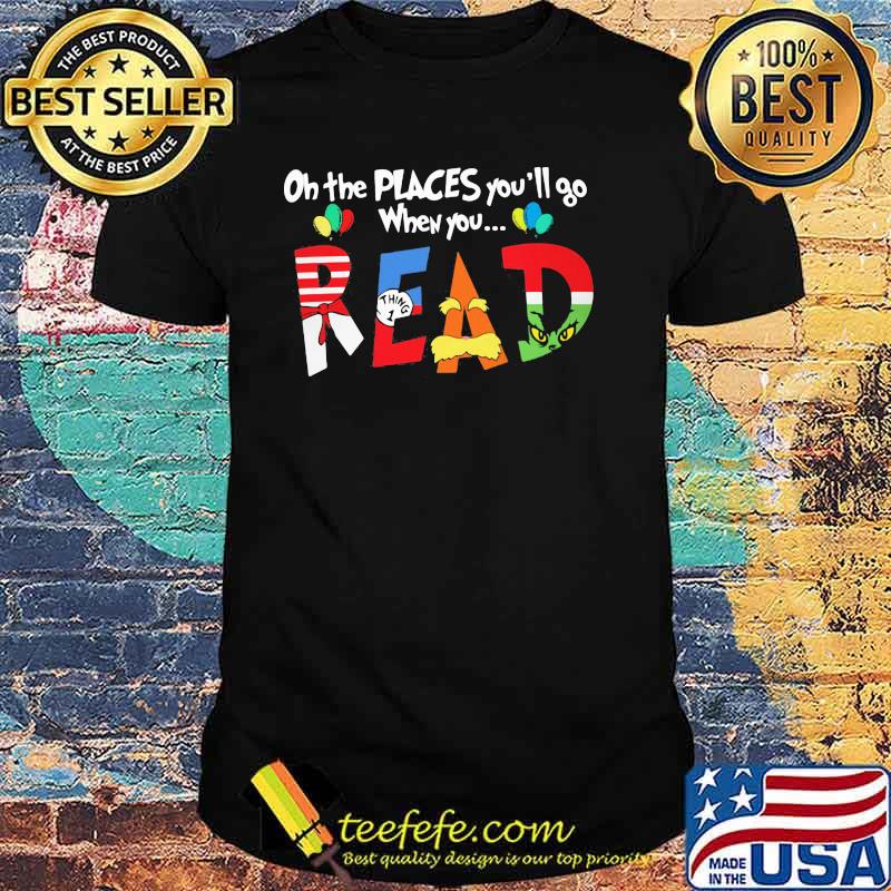 On The Places You’ll Go When You Read Dr Seuss Librarian Shirt