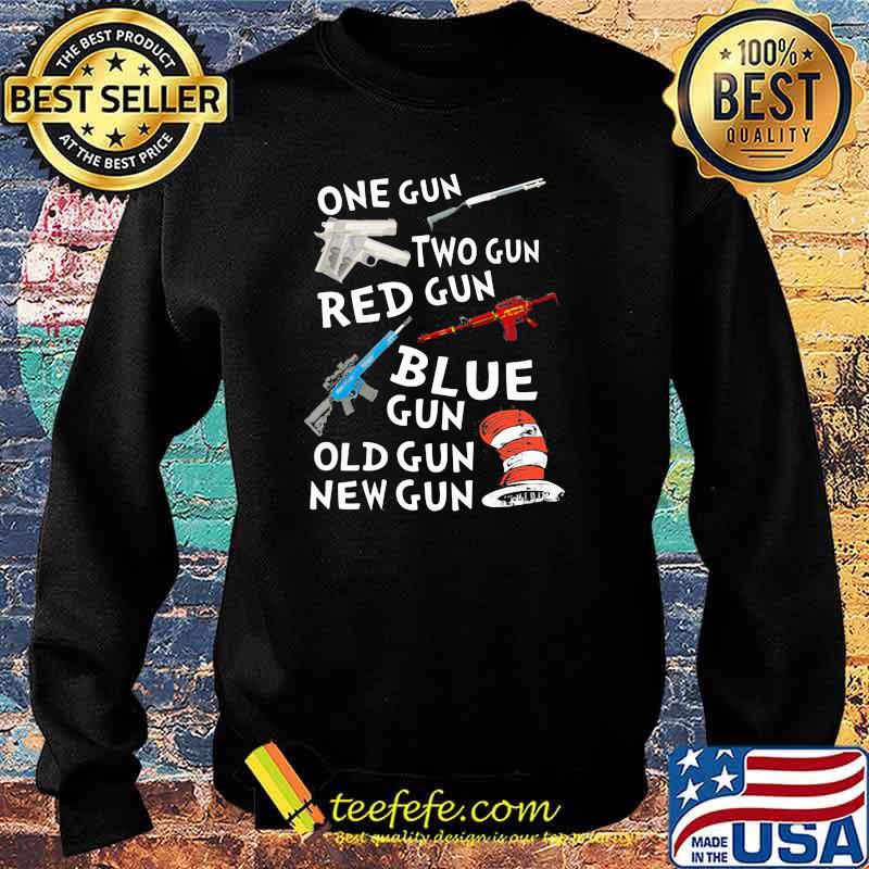 One Gun Two Gun Red Gun Blue Gun Old Gun New Gun Dr Seuss Shirt Sweater One Gun Two Gun Red Gun Blue Gun Old Gun New Gun Dr Seuss Shirt Sweater
