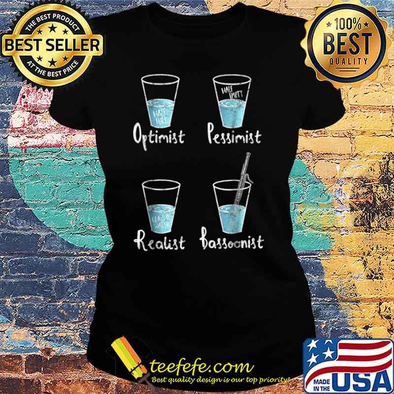 Optimist Pessimist Realist Bassoonist Distressed Shirt Ladies tee Optimist Pessimist Realist Bassoonist Distressed Shirt Ladies tee
