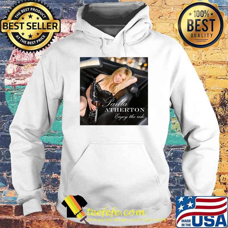Paula Atherton's Enjoy The Ride! Shirt Hoodie Paula Atherton's Enjoy The Ride! Shirt Hoodie