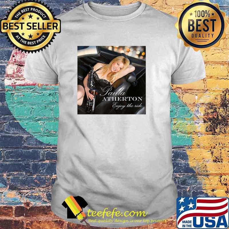 Paula Atherton's Enjoy The Ride! Shirt Paula Atherton's Enjoy The Ride! Shirt