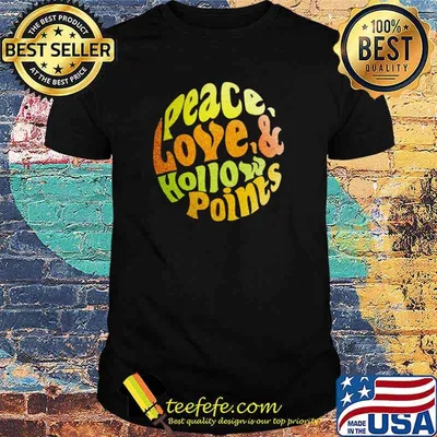 Peace Love Hollow Points Shirt