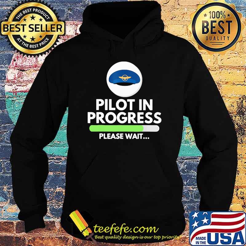 Pilot Progress Please Wait Hoodie Pilot Progress Please Wait Hoodie