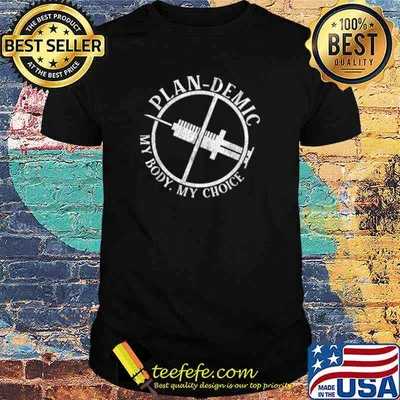 plandemic my body my choice vaccinated shirt