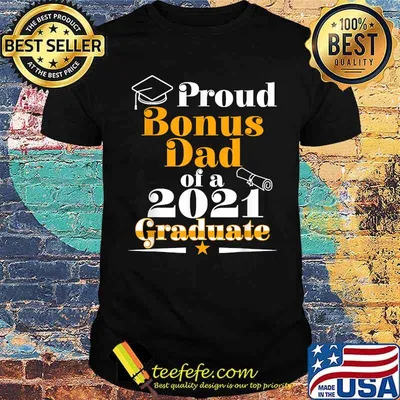 Proud Bonus Dad Of A 2021 Graduate Class of 2021 Family Graduation Shirt