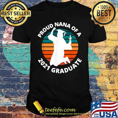 Proud Nana of a 2021 Graduate School Senior Graduation Vintage Shirt