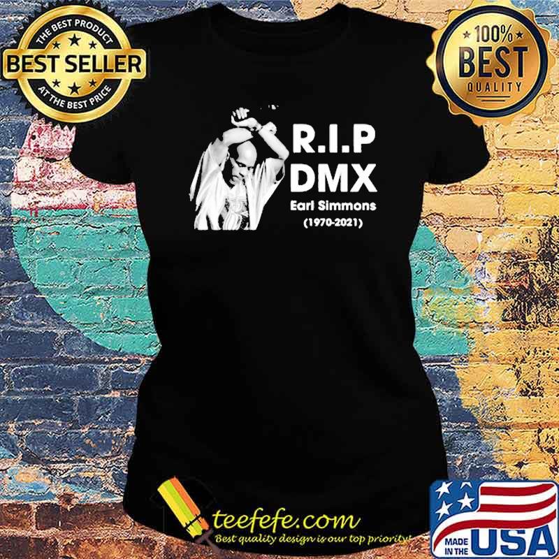 R.i.p DMX Rest In Peace 1970 2021 Shirt Ladies tee R.i.p DMX Rest In Peace 1970 2021 Shirt Ladies tee