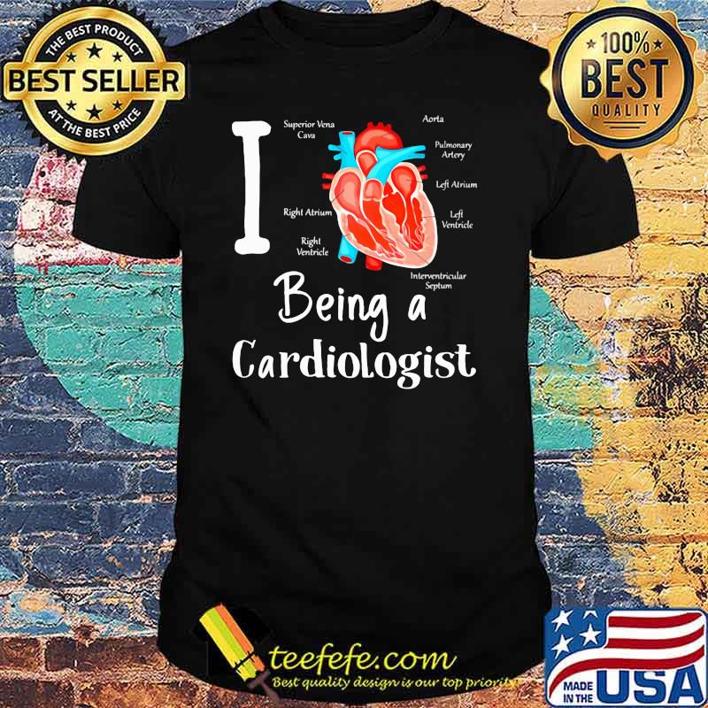 I Love Being A Cardiologist Heart Shirt I Love Being A Cardiologist Heart Shirt