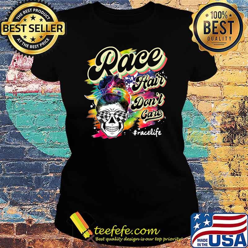 Race Hair Don't Care Messy Bun Sunglasses Mother's Day Shirt Ladies tee Race Hair Don't Care Messy Bun Sunglasses Mother's Day Shirt Ladies tee