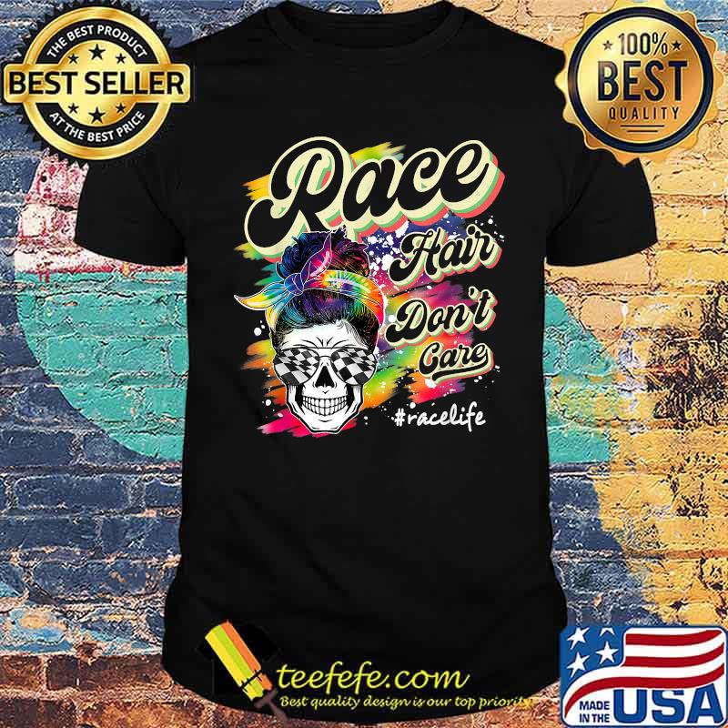 Race Hair Don't Care Messy Bun Sunglasses Mother's Day Shirt Race Hair Don't Care Messy Bun Sunglasses Mother's Day Shirt