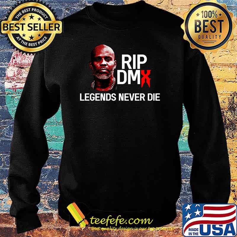 Rip Dmx Legends Never Die Shirt Sweater Rip Dmx Legends Never Die Shirt Sweater