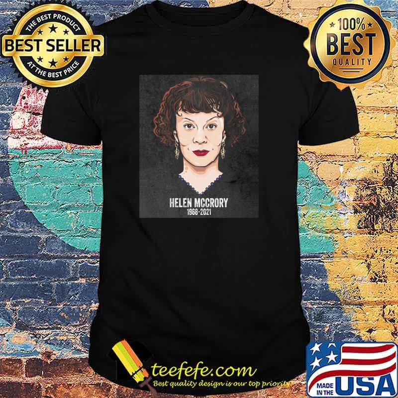 Rip Helen Mccrory 1968 2021 Shirt Rip Helen Mccrory 1968 2021 Shirt