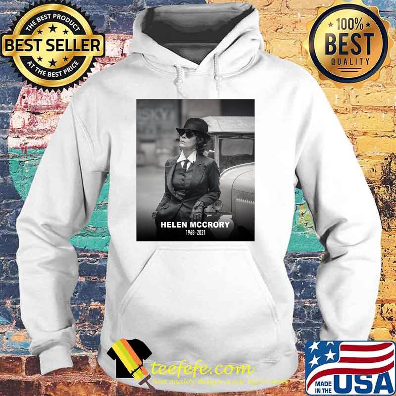 RIP Helena Mccrory 1968 2021 Polly Shirt Hoodie RIP Helena Mccrory 1968 2021 Polly Shirt Hoodie