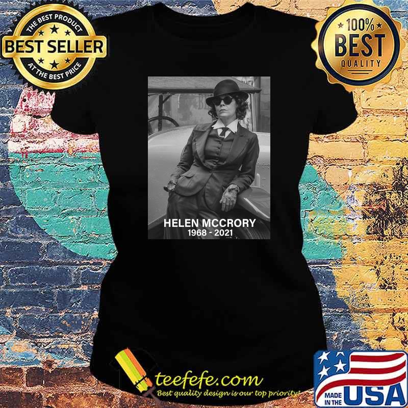 Rip Legend Helen Mccrory 1968 2021 Shirt Ladies tee Rip Legend Helen Mccrory 1968 2021 Shirt Ladies tee