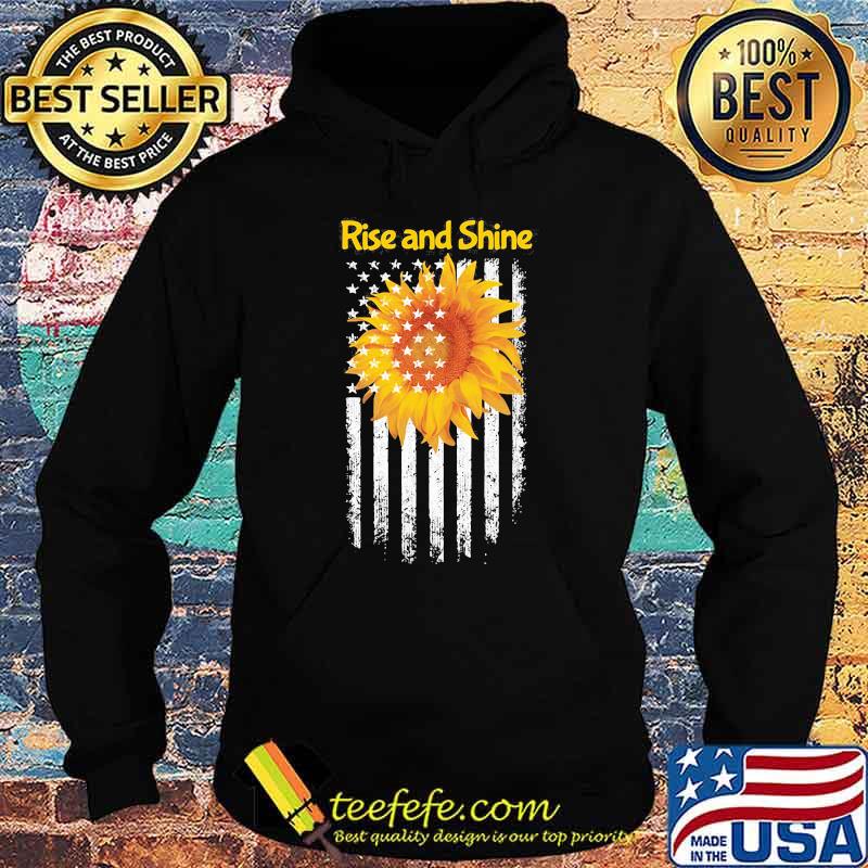 Rise and Shine America Flag Sunflower Shirt Hoodie Rise and Shine America Flag Sunflower Shirt Hoodie