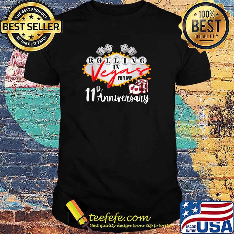 Rolling in lasvegas for my 11th anniversary Shirt