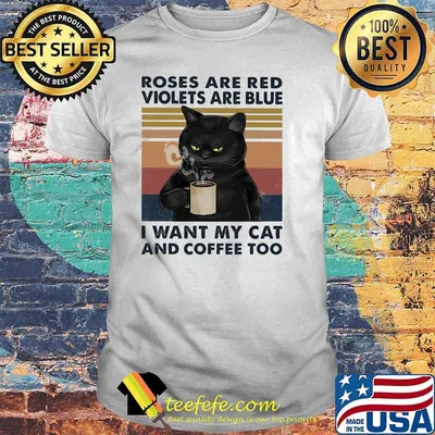 Roses Are Red Violets Are Blue I Want My Cat Vintage Shirt