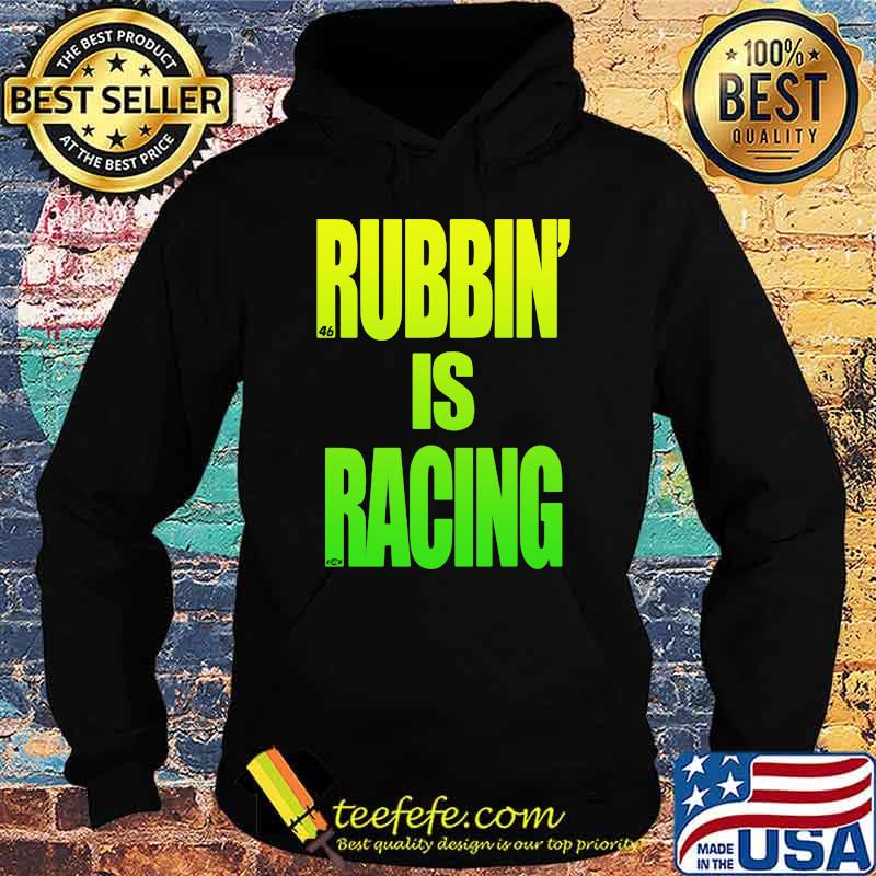 Rubbin Is Racing Shirt Hoodie Rubbin Is Racing Shirt Hoodie