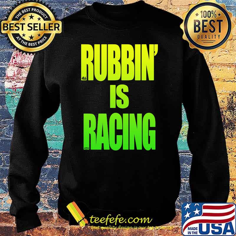 Rubbin Is Racing Shirt Sweater Rubbin Is Racing Shirt Sweater