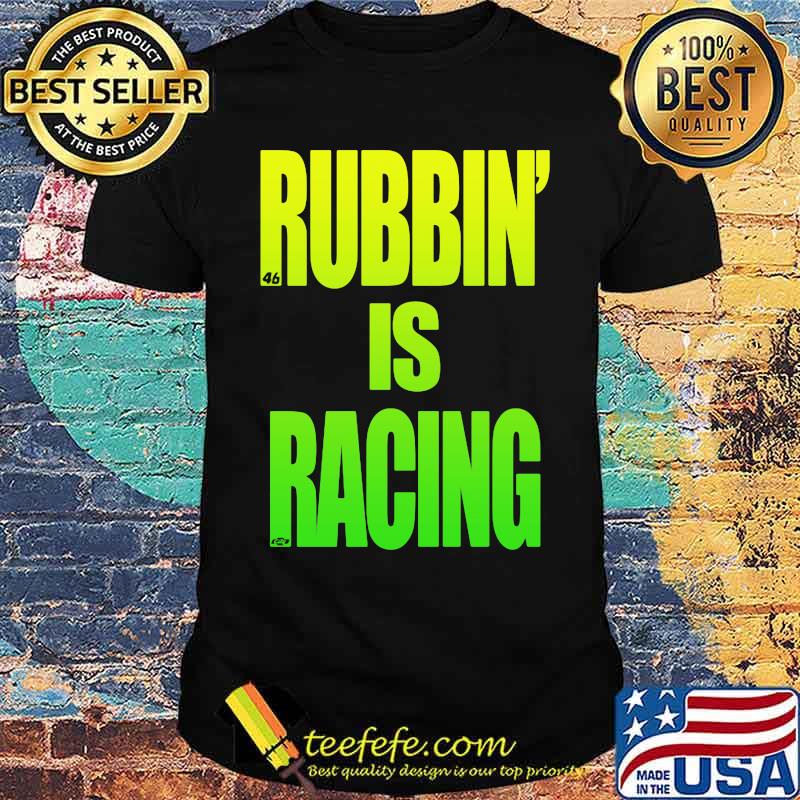 Rubbin Is Racing Shirt