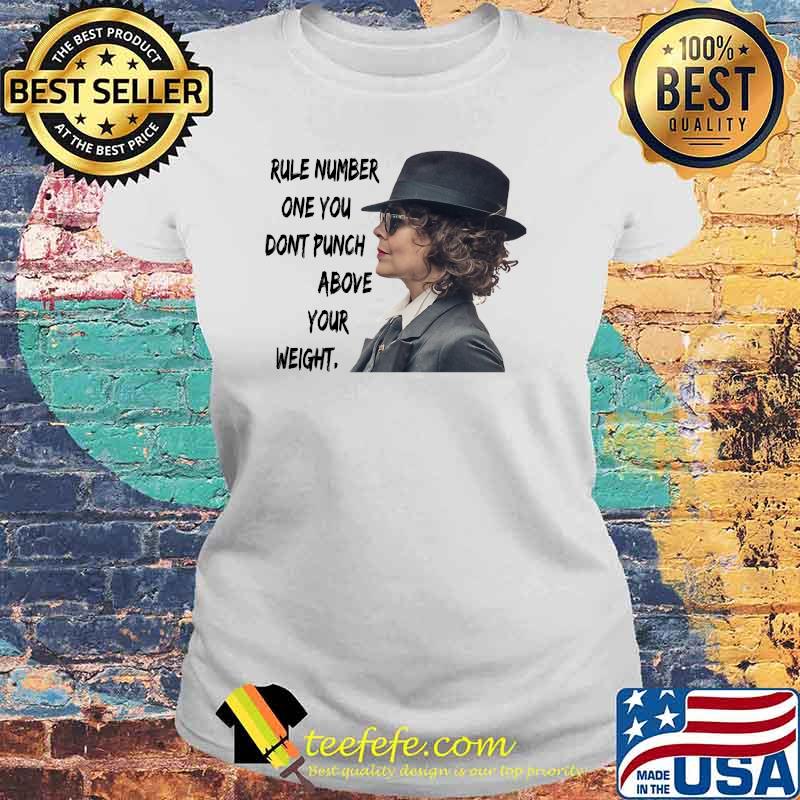 Rule Number One You Don’t Punch Above Your Weight Helen Mccrory Shirt Laides tee Rule Number One You Don’t Punch Above Your Weight Helen Mccrory Shirt Laides tee