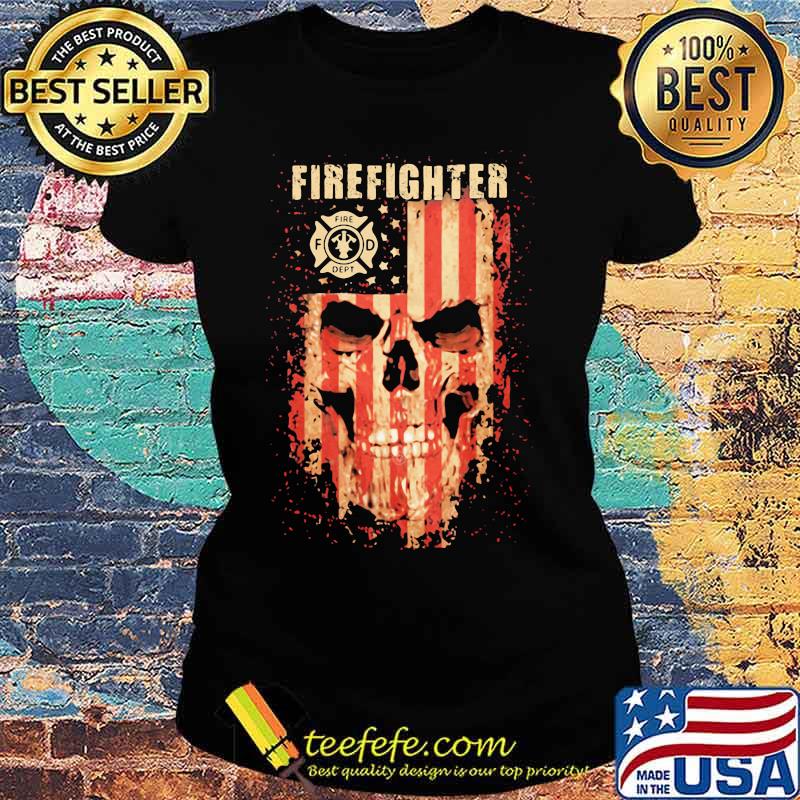 Sarcastic Firefighter Skull Shirt Ladies tee Sarcastic Firefighter Skull Shirt Ladies tee
