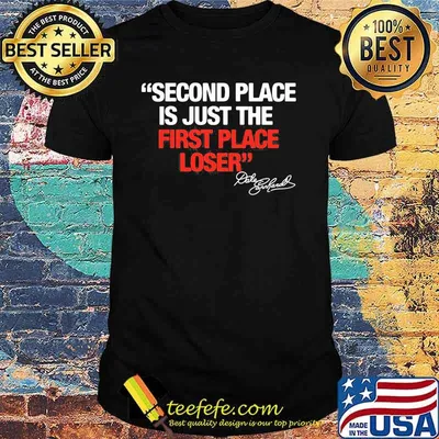 Second Place Is Just The First Place Loser Quote By Dale Earnhardt Shirt