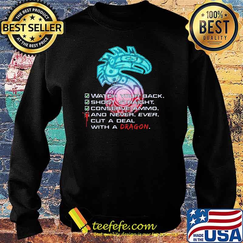 Shadowrun Watch Your Back Shoot Straight Conserve Ammo And Never Ever Cut A Deal With A Dragon Shirt Sweater Shadowrun Watch Your Back Shoot Straight Conserve Ammo And Never Ever Cut A Deal With A Dragon Shirt Sweater