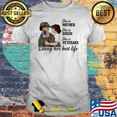 She Is Mother She Is Queen She Is Veterans Living Her Best Life Shirt