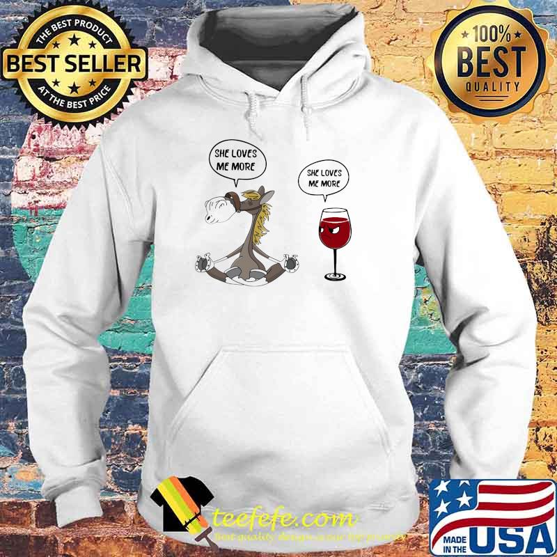 She Loves Me More She Loves Me More Horse And Wine Shirt Hoodie She Loves Me More She Loves Me More Horse And Wine Shirt Hoodie