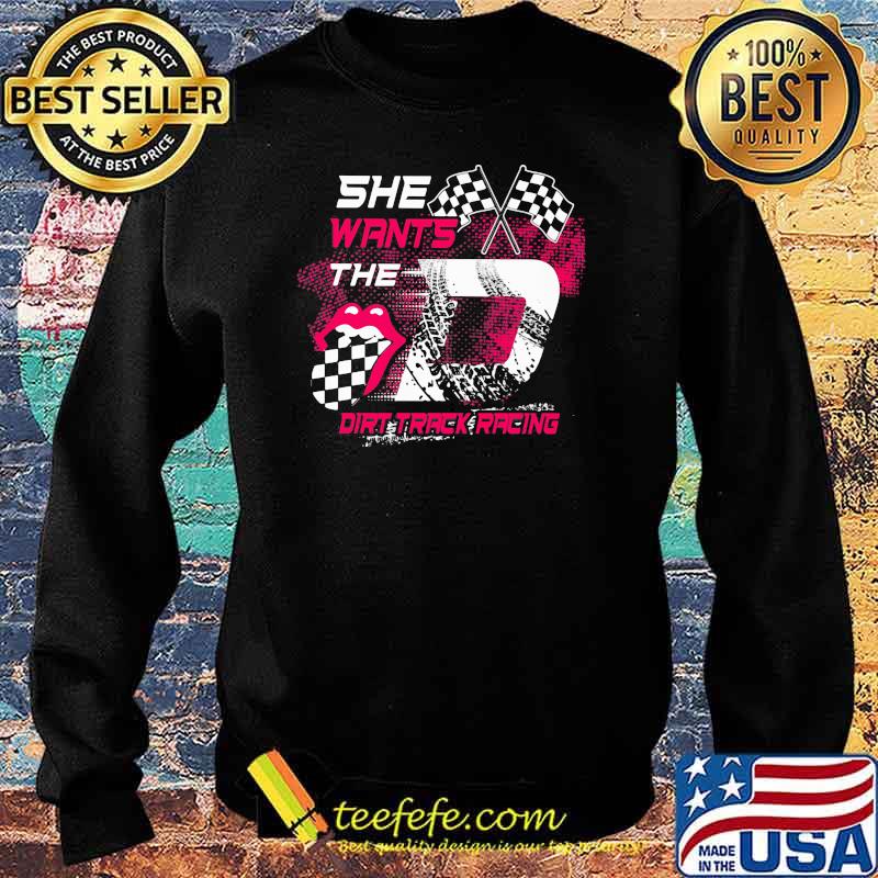 She Wants The Dirt Track Racing Shirt Sweater She Wants The Dirt Track Racing Shirt Sweater