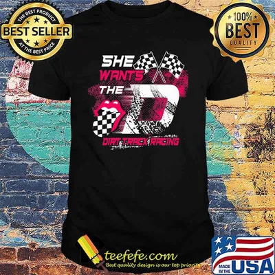 She Wants The Dirt Track Racing Shirt