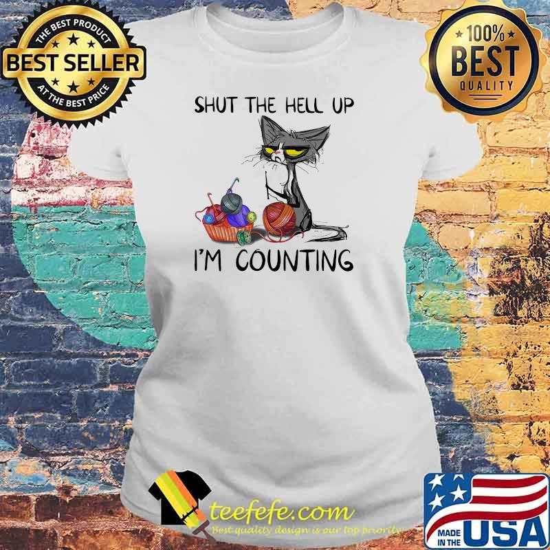 Shut The Hell Up I'm Counting Cat Knit Shirt Laides tee Shut The Hell Up I'm Counting Cat Knit Shirt Laides tee