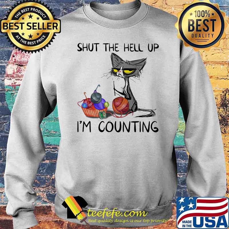 Shut The Hell Up I'm Counting Cat Knit Shirt Sweater Shut The Hell Up I'm Counting Cat Knit Shirt Sweater