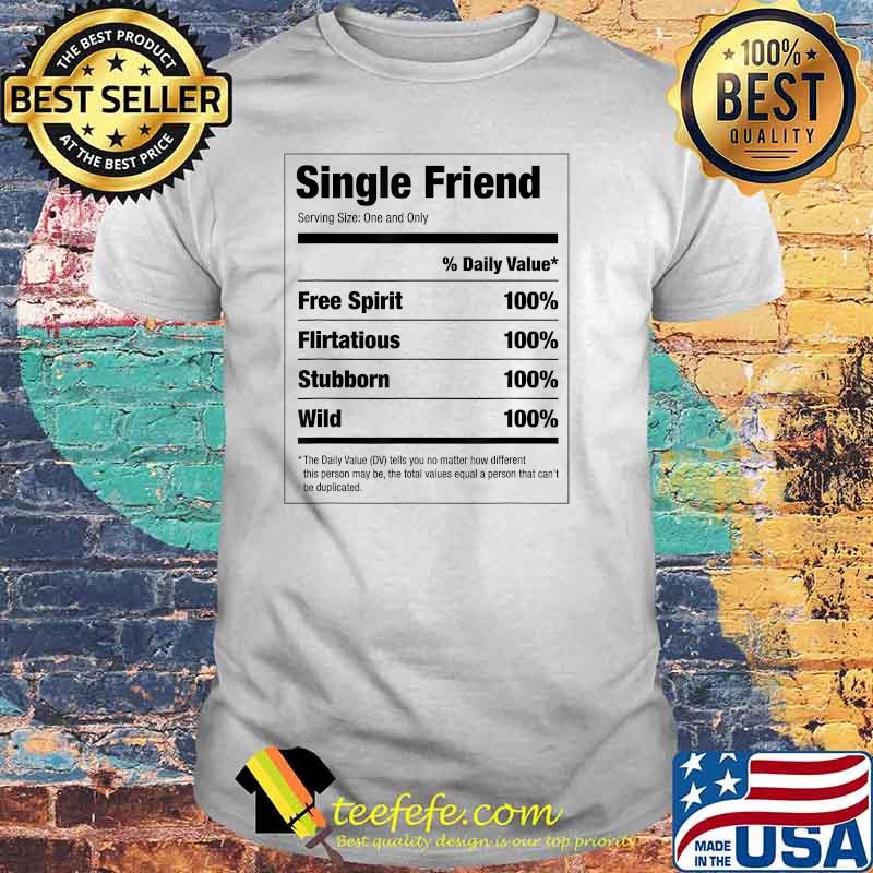 Single Friend Nutritional Facts Shirt Single Friend Nutritional Facts Shirt