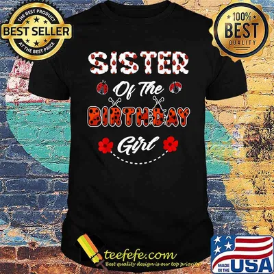 Sister Of The Birthday Girl - Family Ladybug Birthday Shirt