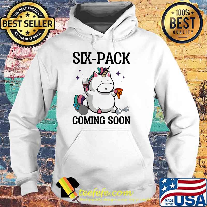 Six Pack Coming Soon Unicorn Shirt Hoodie Six Pack Coming Soon Unicorn Shirt Hoodie