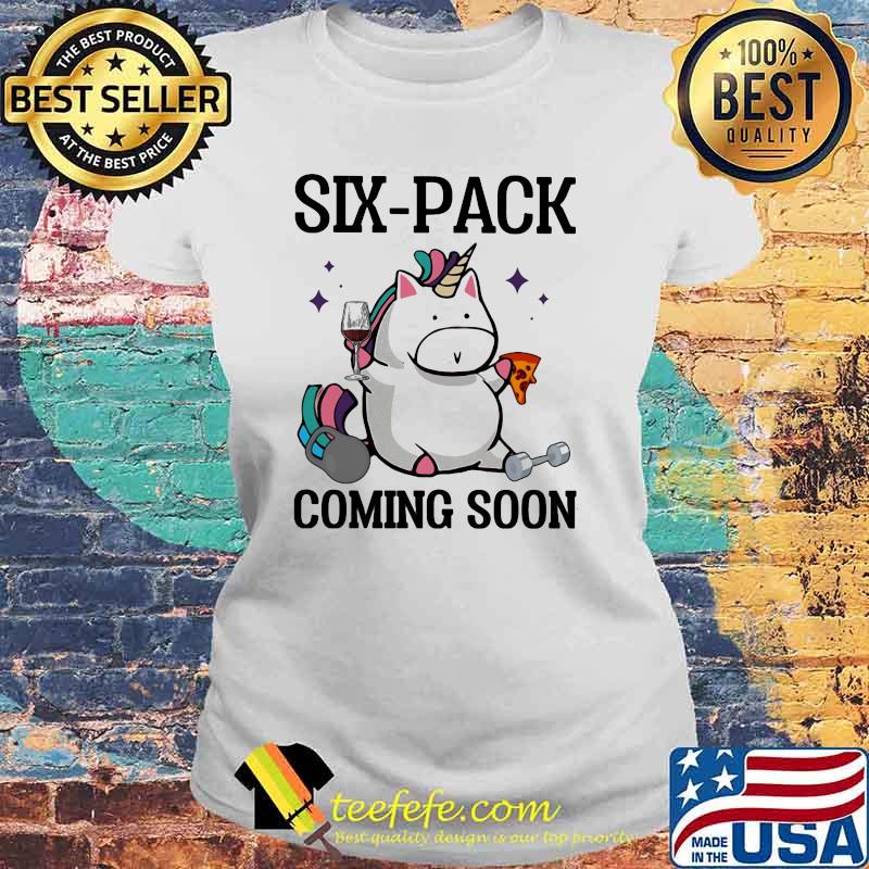Six Pack Coming Soon Unicorn Shirt Laides tee Six Pack Coming Soon Unicorn Shirt Laides tee