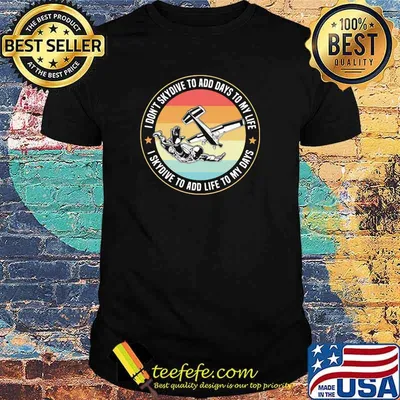 Skydiving I don't skydive to add days to my life I skydive to add life to my days vintage shirt
