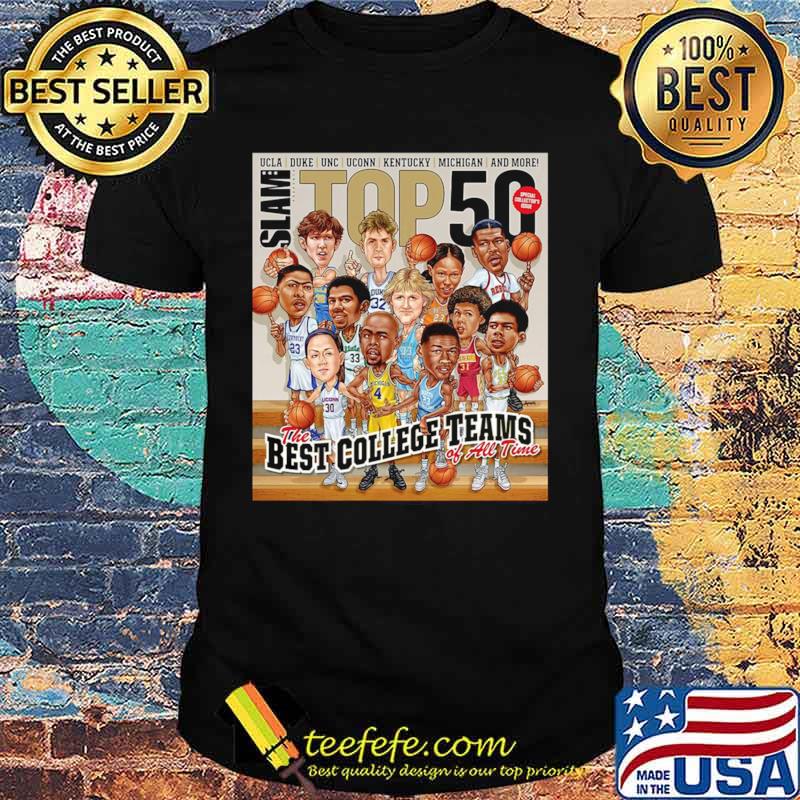 Slam ucla Duke Unc Stop 50 The Best College Teams Of All Time shirt