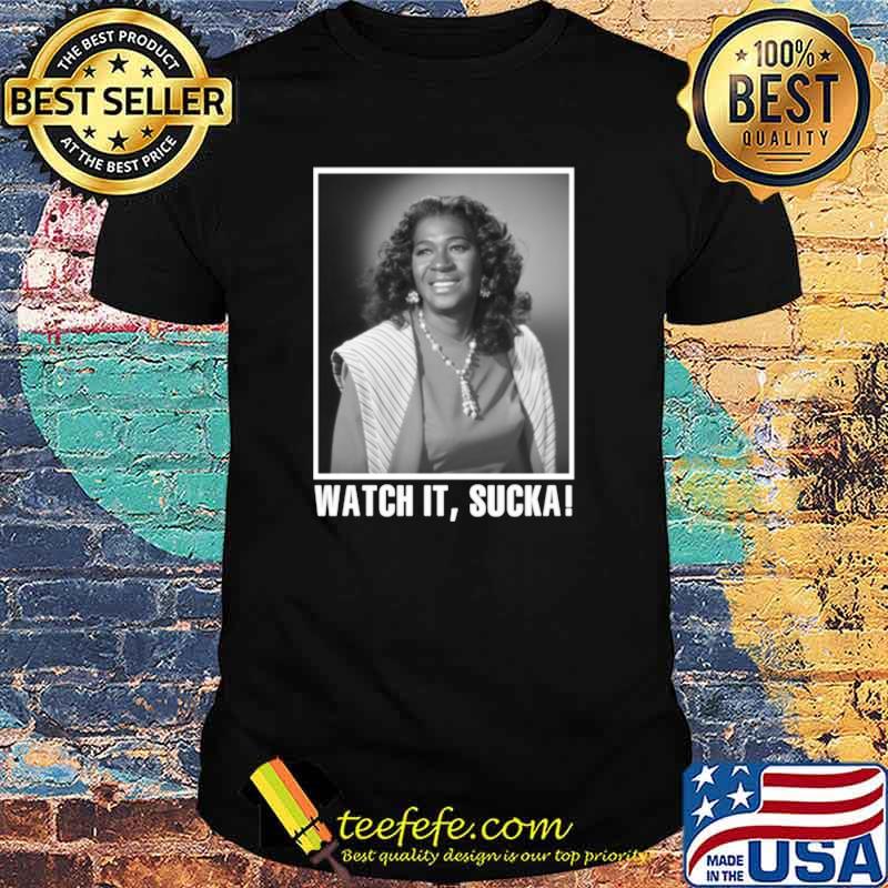 Smile face sanford and son Watch it Sucka shirt