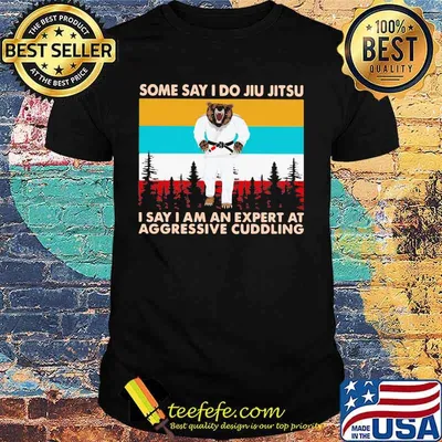 Some Day I Do Jiu Jitsu I Say I Am An Expert At Aggressive Cuddling Bear Vintage Shirt